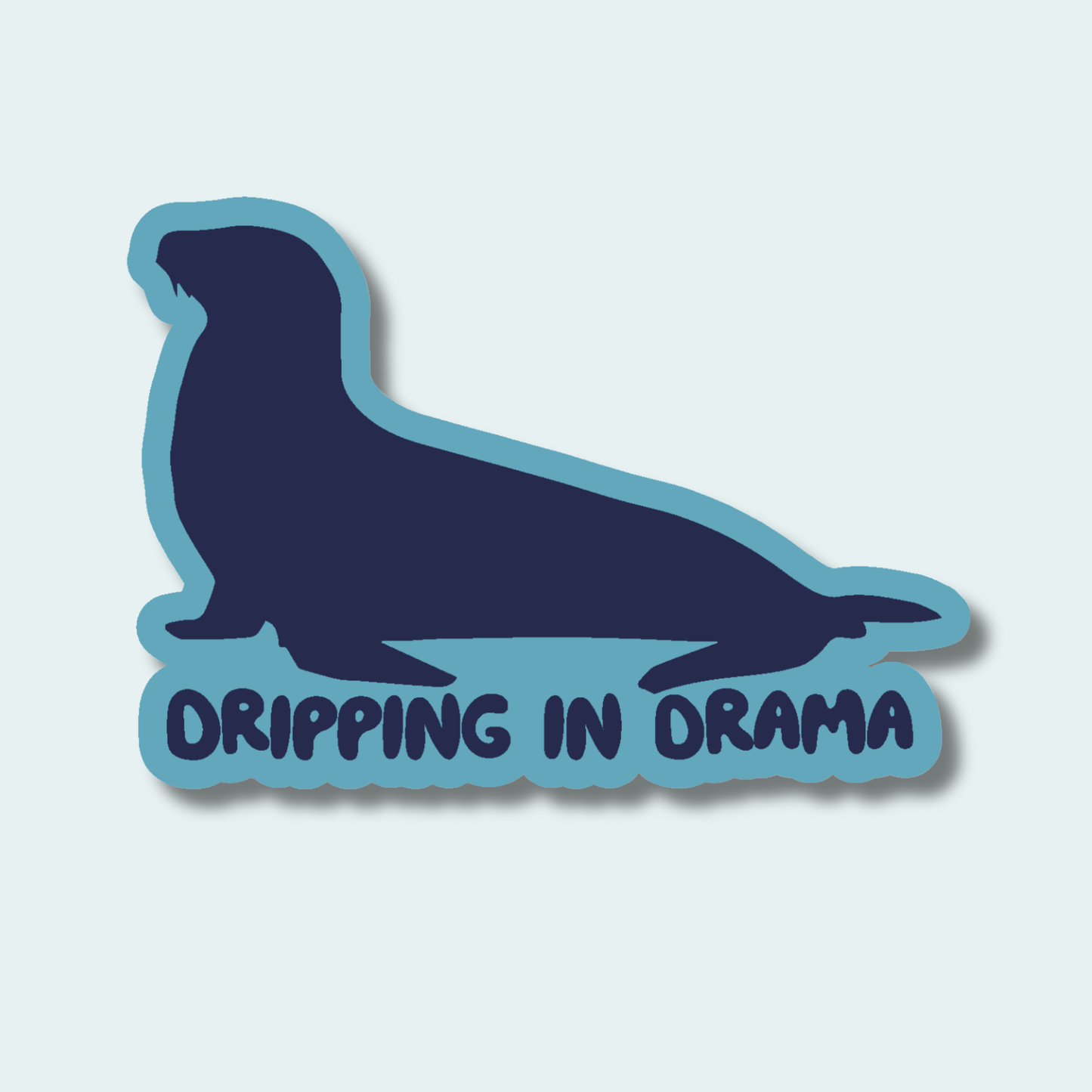 Dripping in Drama - Sea Lion - 4in Sticker