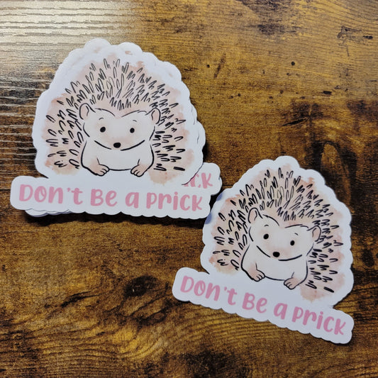 Don't be a Prick Hedgehog - Sticker