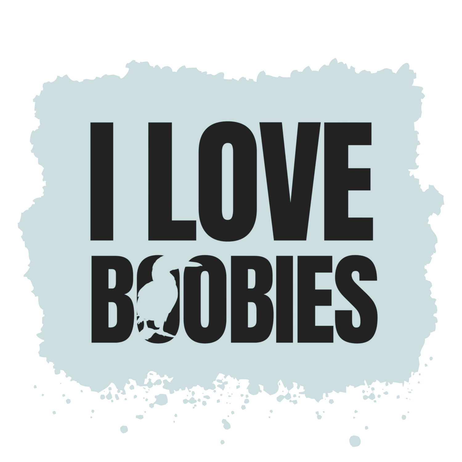 I love Boobies