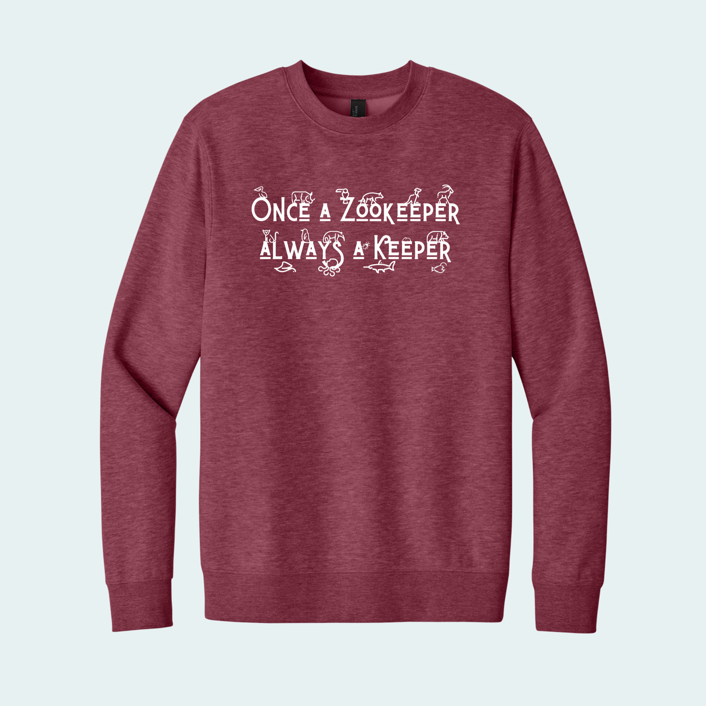 Once a Zookeeper Always a Keeper (Limited Edition for December) Fleece Crew