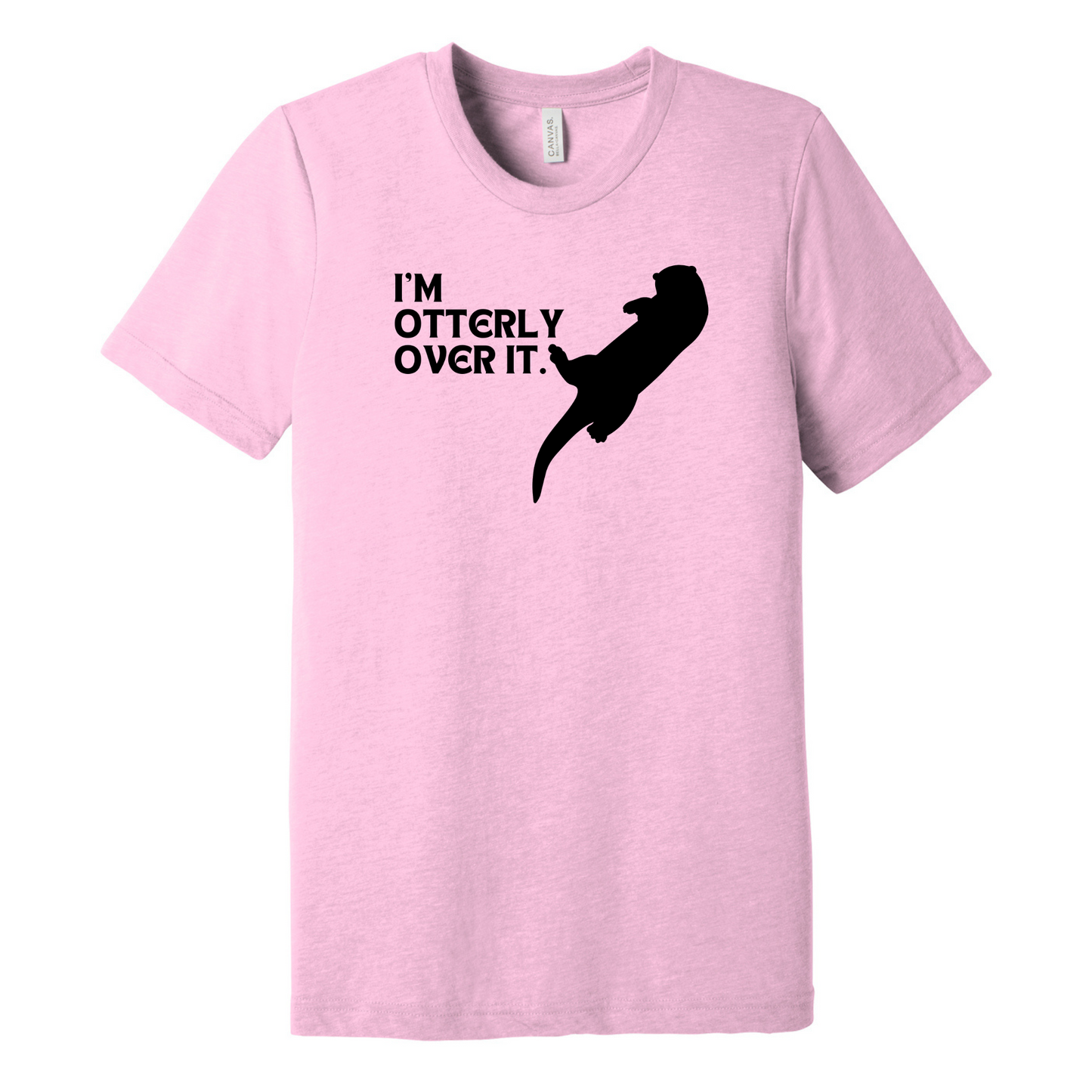 I'm otterly over it. - Unisex Tee (LIMITED EDITION)