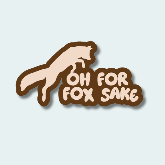 Oh for Fox Sake - 4in Sticker
