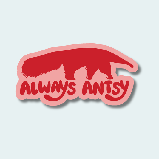Always Antsy - Anteater - 4in Sticker
