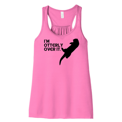 I'm otterly over it. - Women's Flowy Tank (LIMITED EDITION)