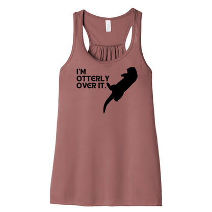 I'm otterly over it. - Women's Flowy Tank (LIMITED EDITION)