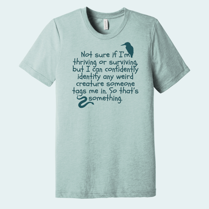 Not sure if I'm thriving or surviving - Quote Tee