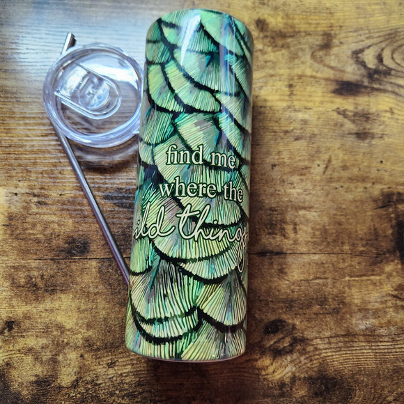 Peacock Feathers - Find me Where the WIld Things are - 20oz Tumbler (Made to Order)