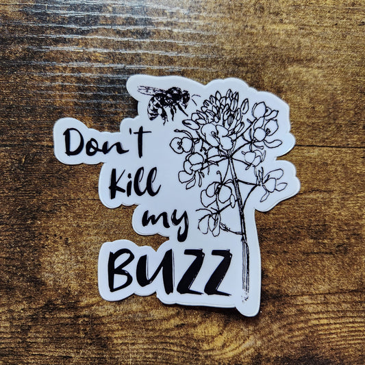 Don't Kill My Buzz - Sticker