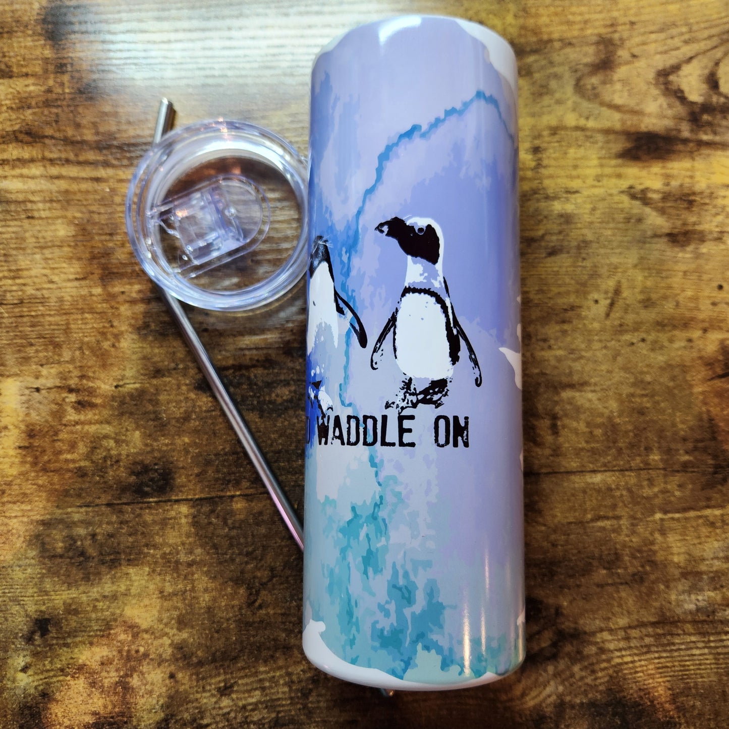 Penguins - Keep Calm and Waddle on - Tumbler (Pre order) (Glow Option!)