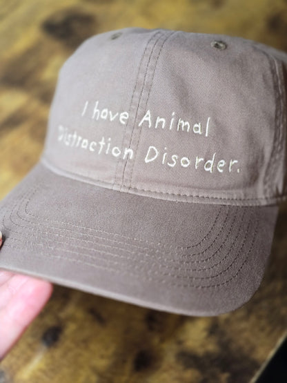 I have Animal Distraction Disorder Embroidery on Comfort Color Hat