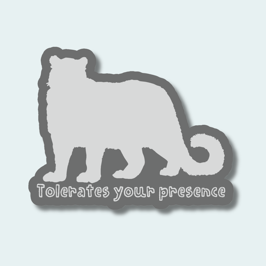 Tolerates your presence - Snow Leopard - 4in Sticker