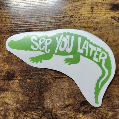 See You Later Alligator - Vinyl Decal (Made to Order)