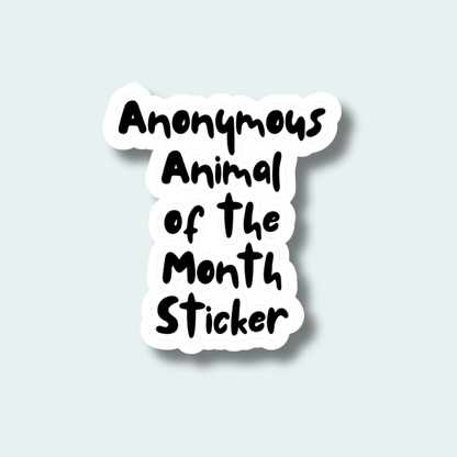 Anonymous Animal of the Month  4in Sticker