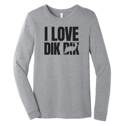 I love Dik Dik - Unisex Long Sleeve Tee (LIMITED EDITION)