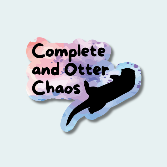 Complete and Otter Chaos - 4in Sticker