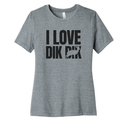 I love Dik Dik - Women's Tee (LIMITED EDITION)