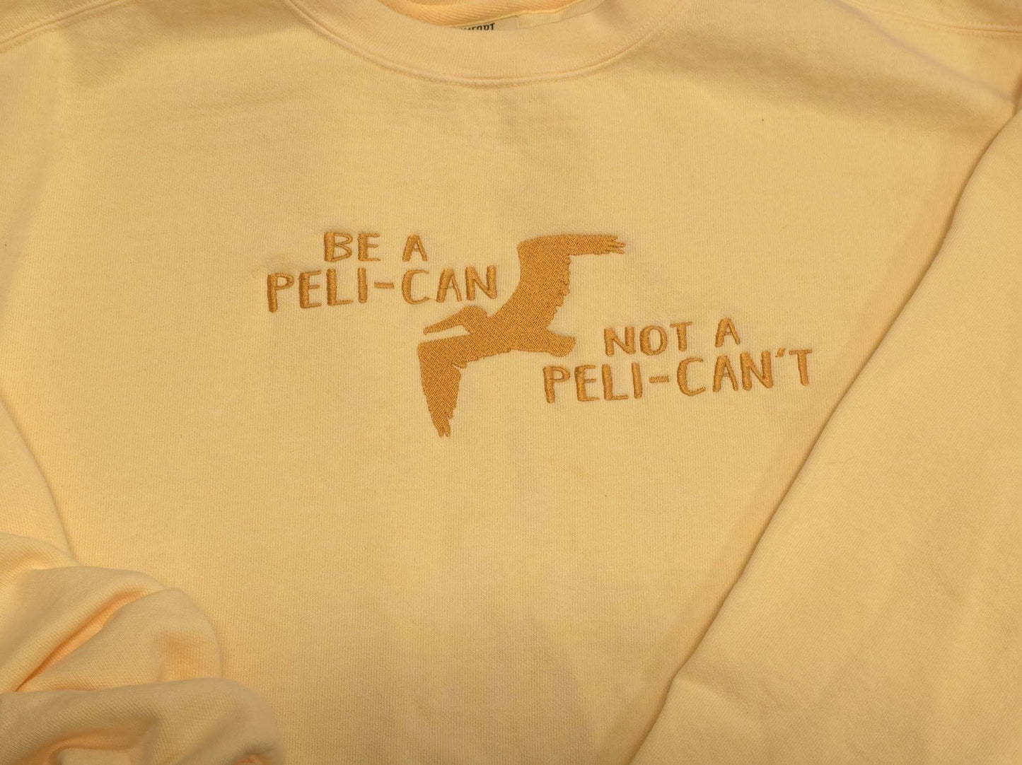 Be a Peli-Can Not a Peli-Can't on Comfort Color Crewneck