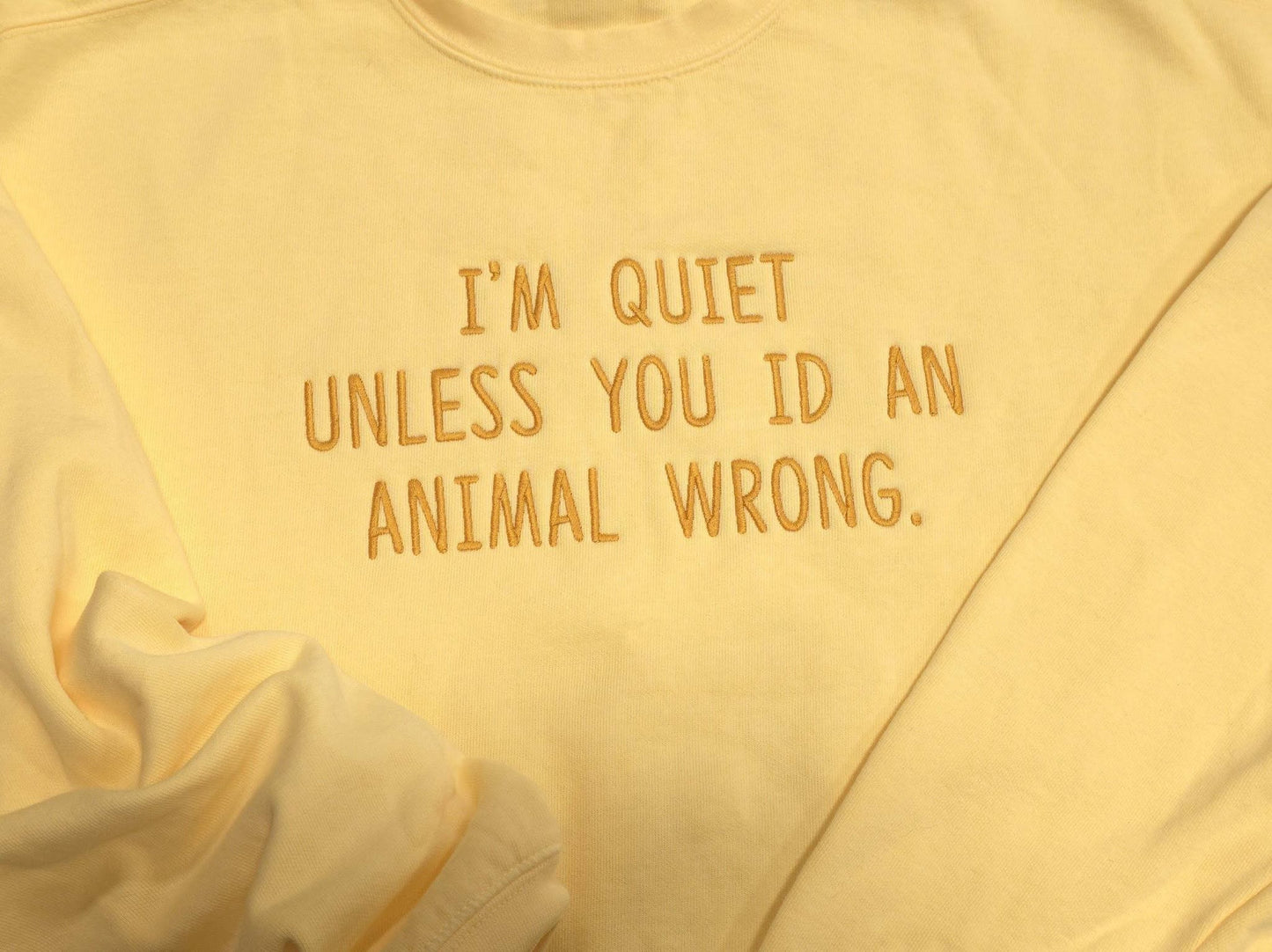 I'm Quiet unless you ID an animal wrong Quote on Comfort Color Crewneck
