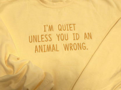 I'm Quiet unless you ID an animal wrong Quote on Comfort Color Crewneck
