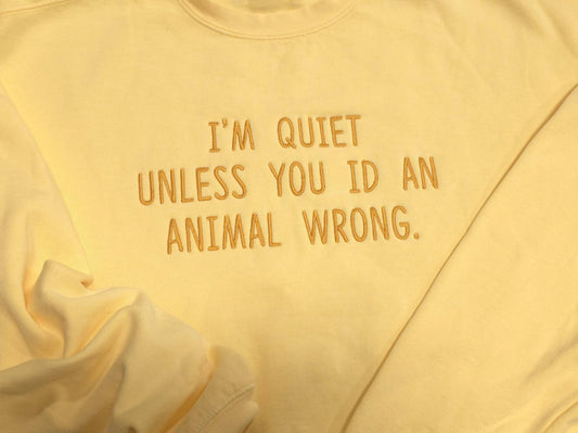 I'm Quiet unless you ID an animal wrong Quote on Comfort Color Crewneck