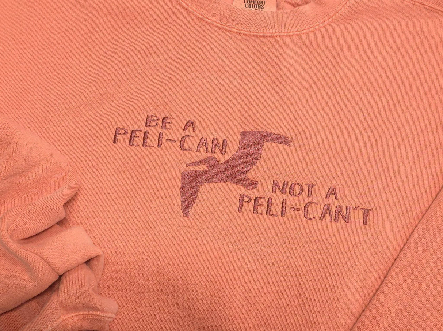 Be a Peli-Can Not a Peli-Can't on Comfort Color Crewneck