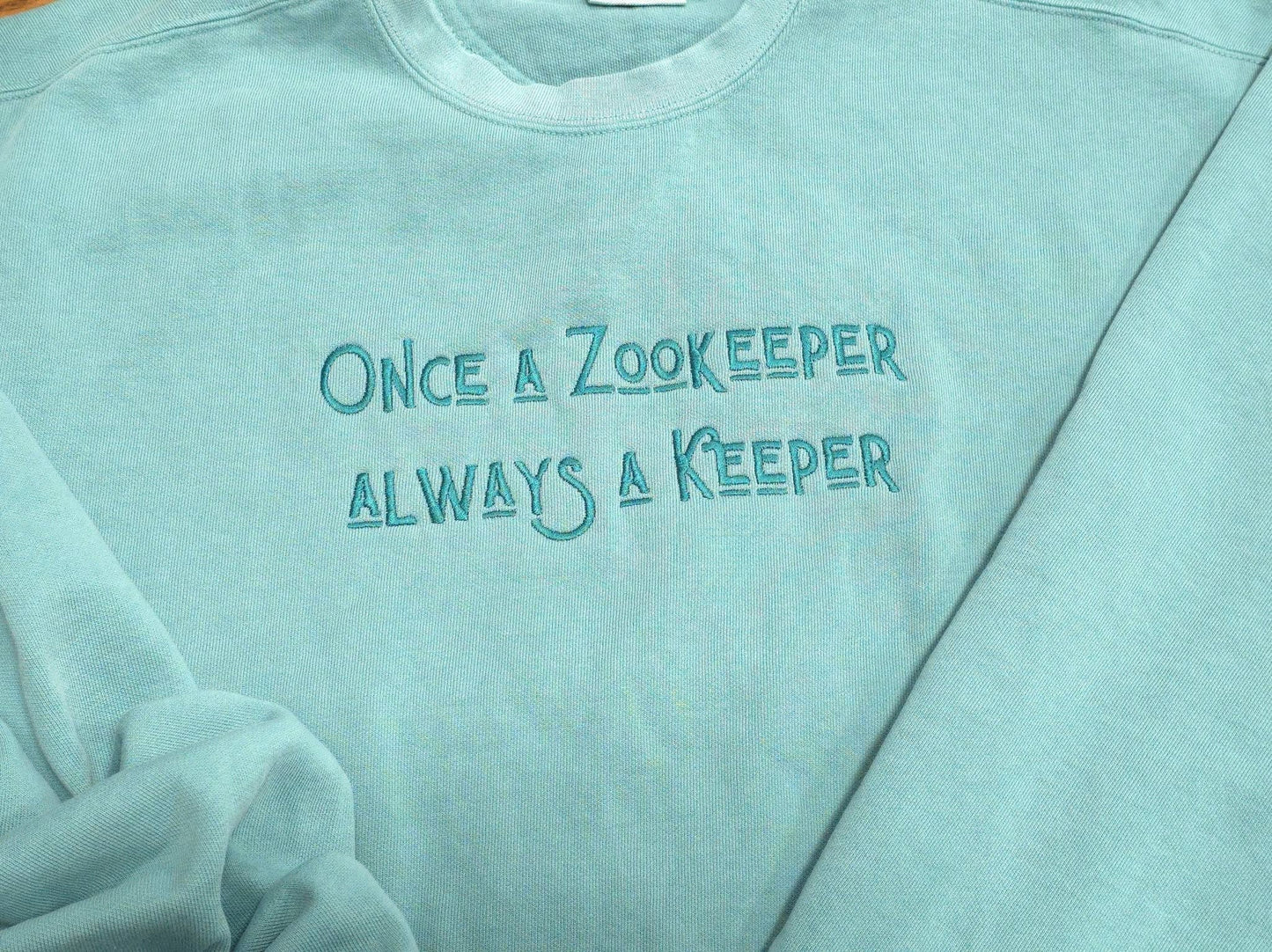Once a Zookeeper Always a Keeper on Comfort Color Crewneck