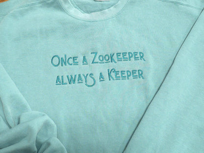 Once a Zookeeper Always a Keeper on Comfort Color Crewneck