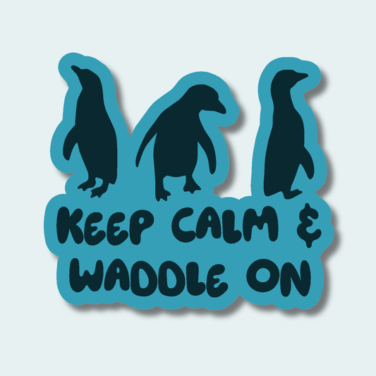 Keep Calm and Waddle on - Penguins - 4in Sticker