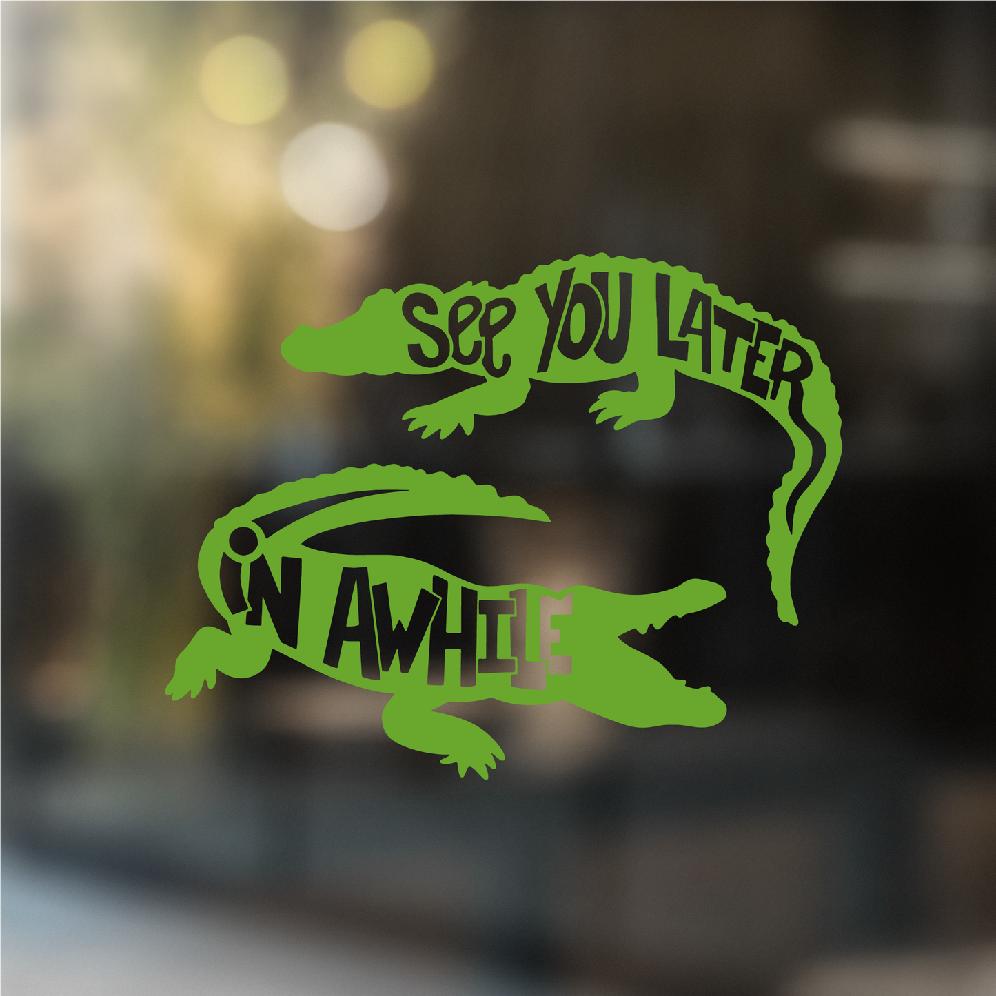 See You Later Alligator with In Awhile Crocodile - Vinyl Decal (Made to Order)