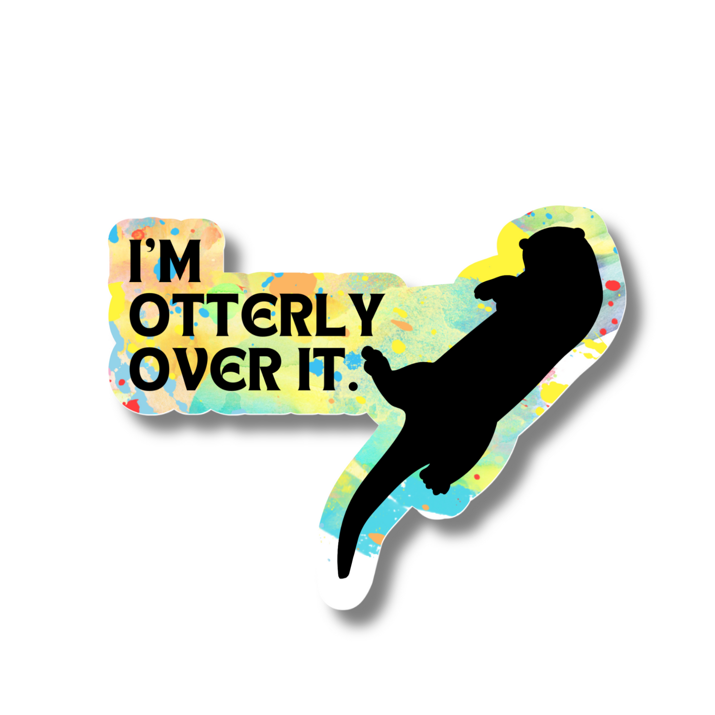 I'm otterly over it. - Sticker
