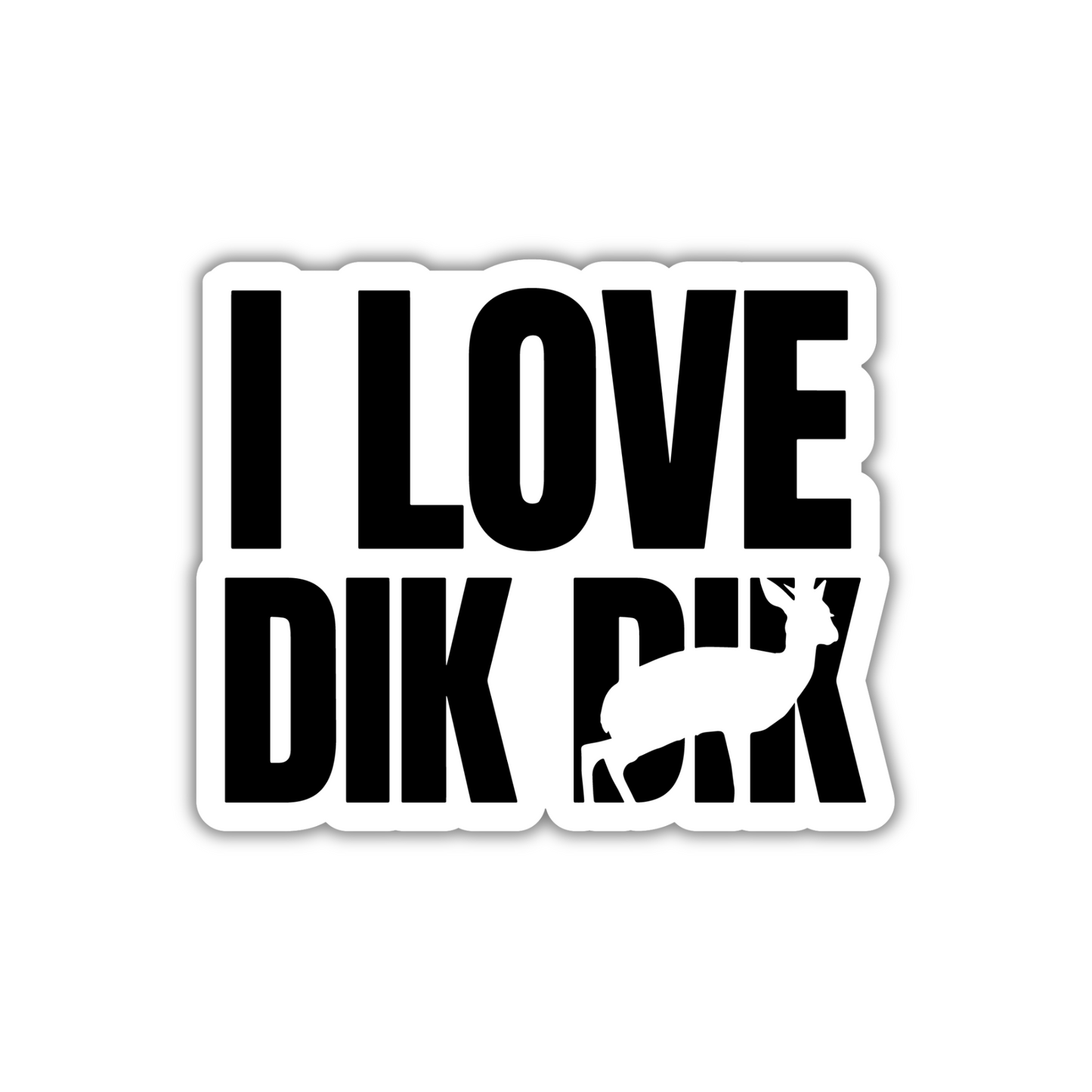 I love Dik Dik - Sticker