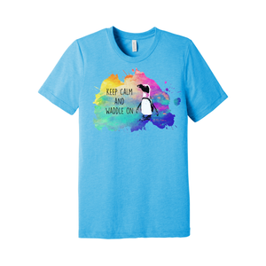 Keep Calm and Waddle on Penguin Watercolor - Unisex Tee (Pre order)