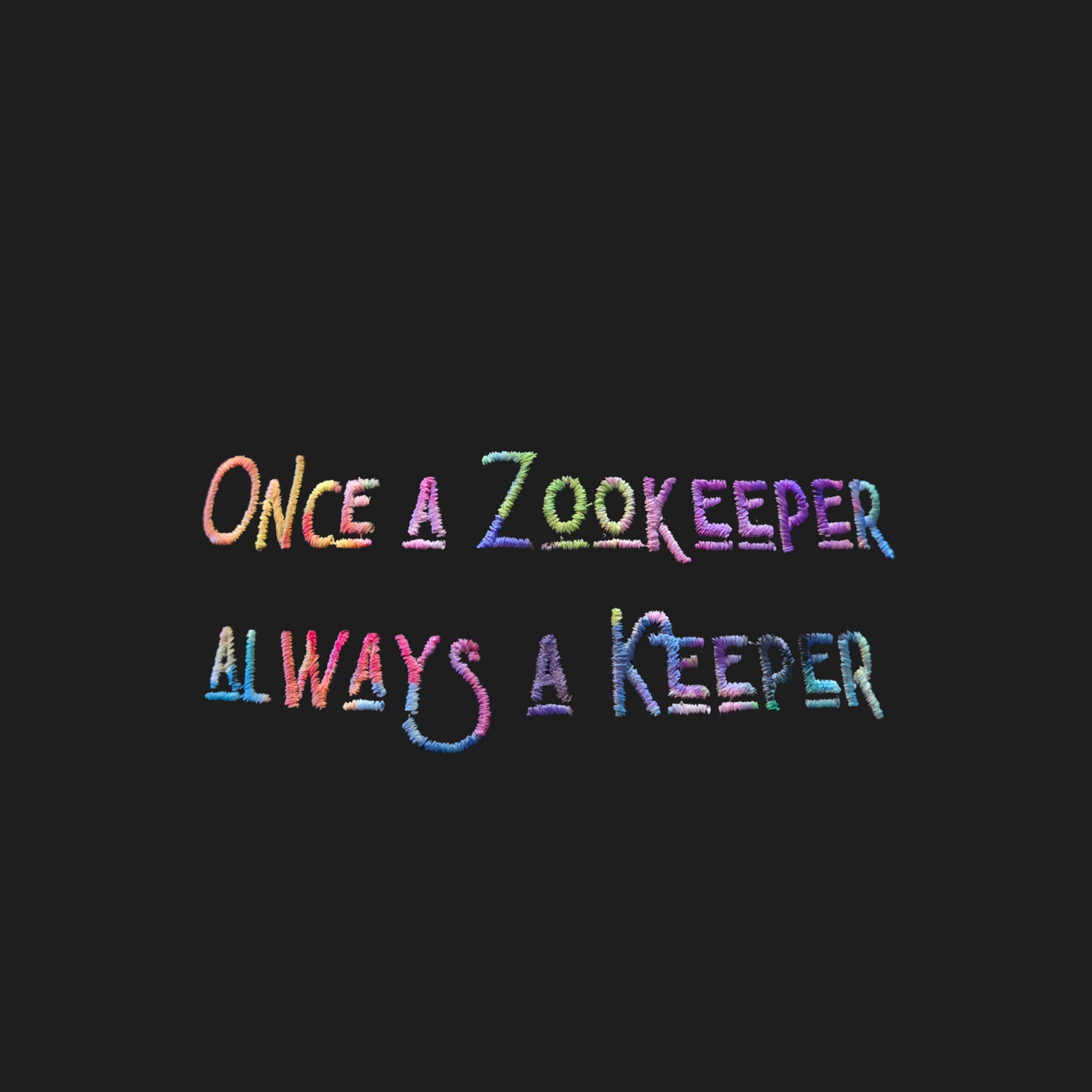 Once a Zookeeper Always a Keeper Rainbow Embroidery - Hooded Pullover