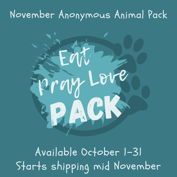 Eat Pray Love - Anonymous Animal Pack (Starts shipping in November)