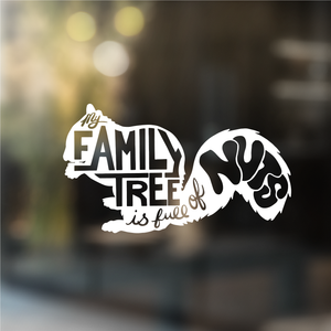 My Family Tree is Full of Nuts Squirrel - Vinyl Decal (Made to Order)