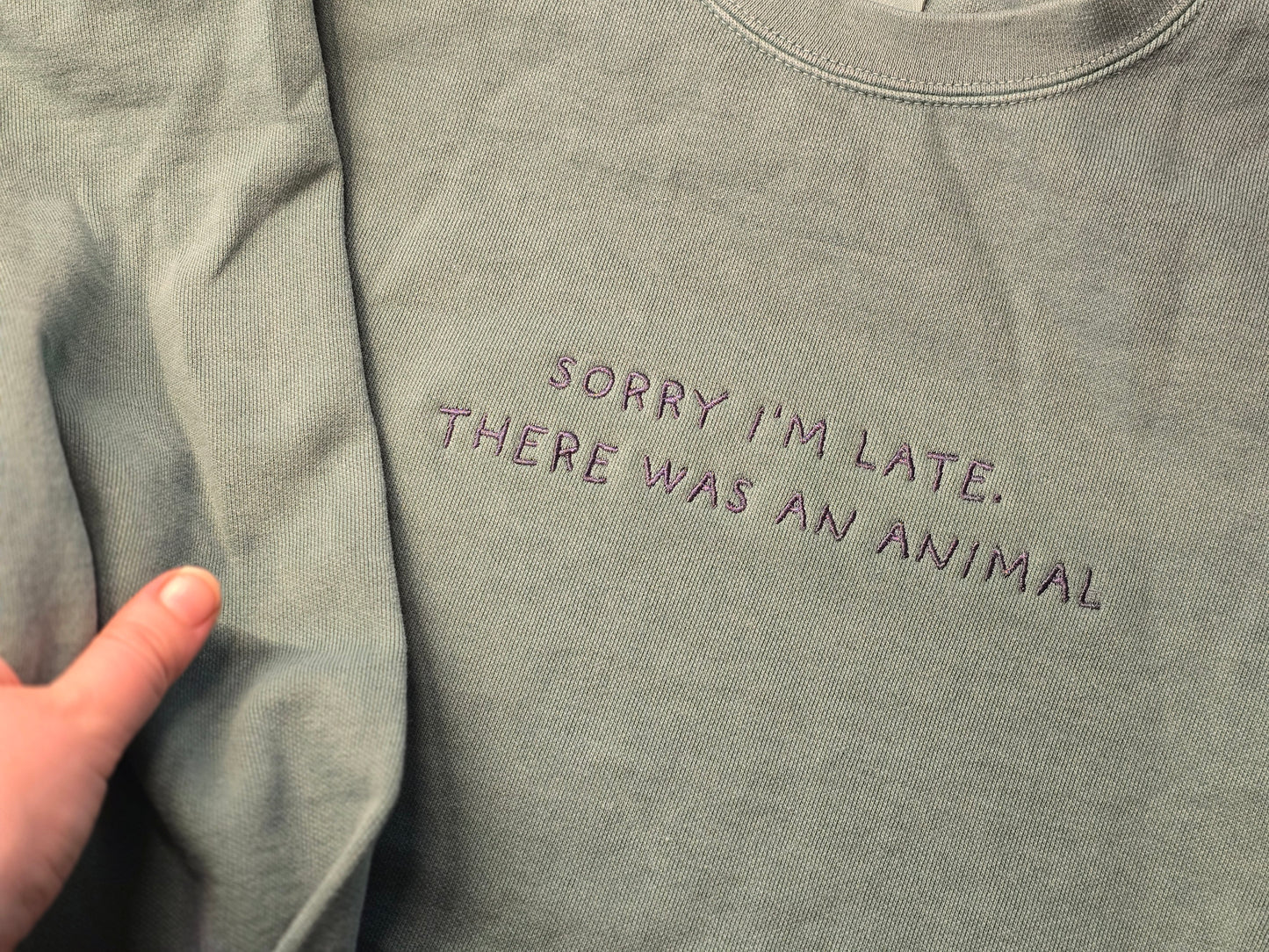 Sorry I'm late, there was an animal Quote Embroidery on Comfort Color