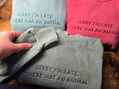 Sorry I'm late, there was an animal Quote Embroidery on Comfort Color