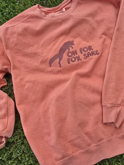 Oh for Fox Sake Embroidery on  Comfort Color Crewneck