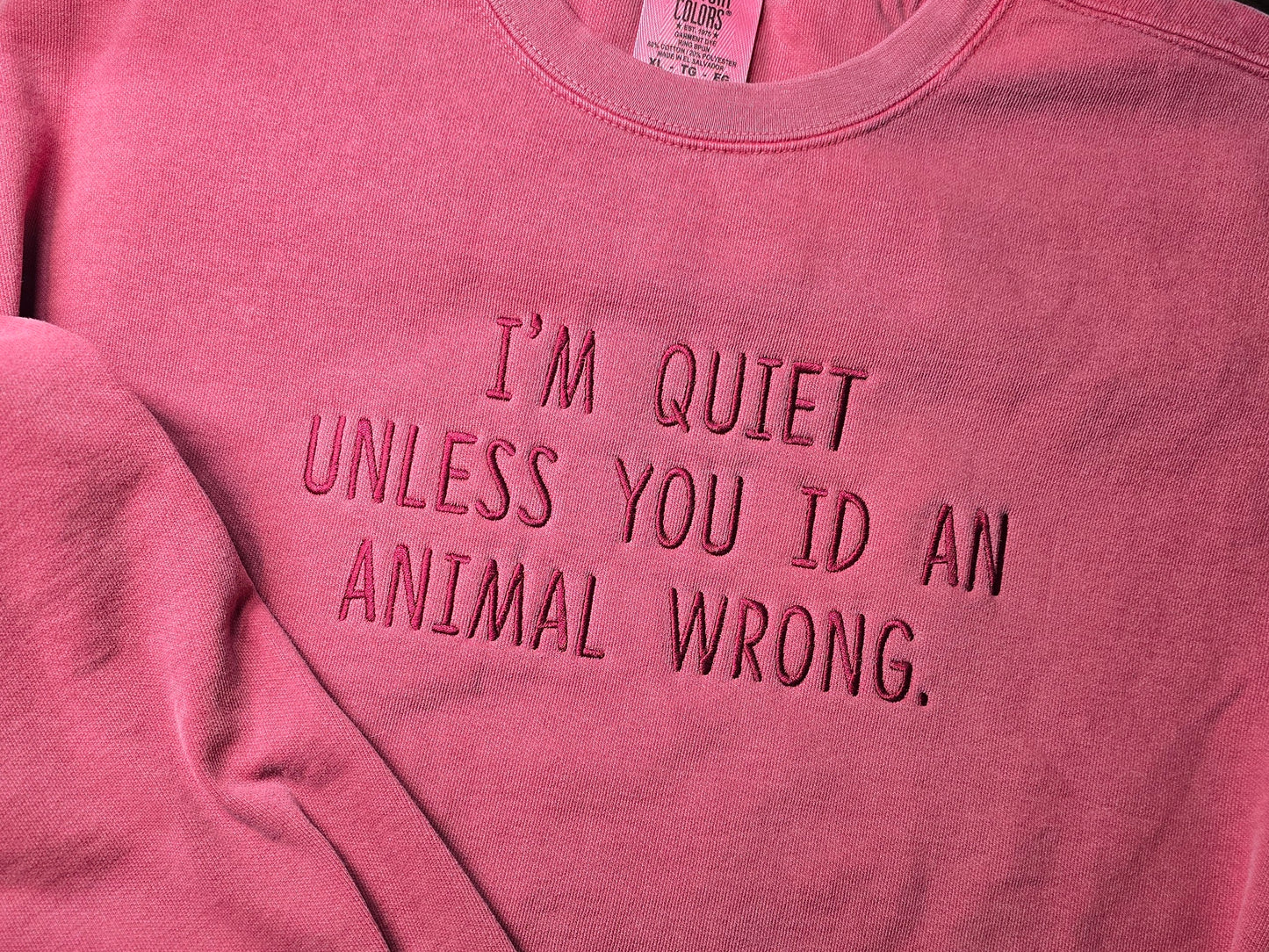 I'm Quiet unless you ID an animal wrong Quote Embroidery on Comfort Color