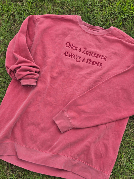 Once a Zookeeper Always a Keeper on Comfort Color Crewneck