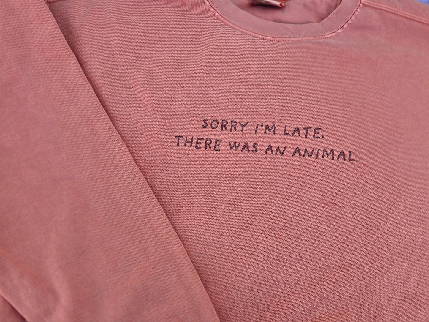 Sorry I'm late, there was an animal Quote Embroidery on Comfort Color