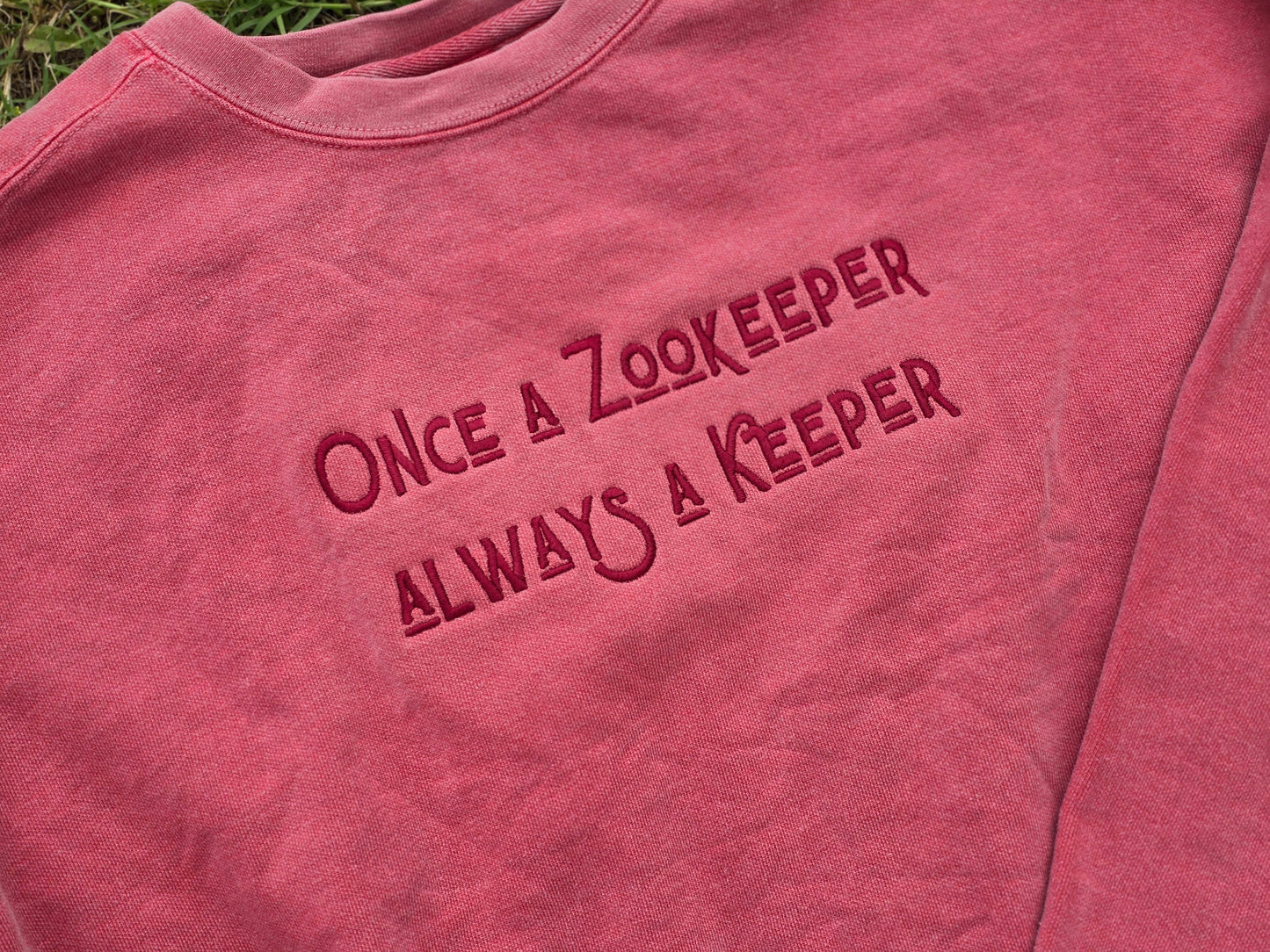 Once a Zookeeper Always a Keeper on Comfort Color Crewneck