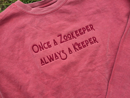 Once a Zookeeper Always a Keeper on Comfort Color Crewneck