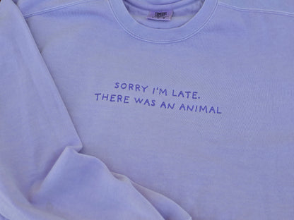 Sorry I'm late, there was an animal Quote Embroidery on Comfort Color