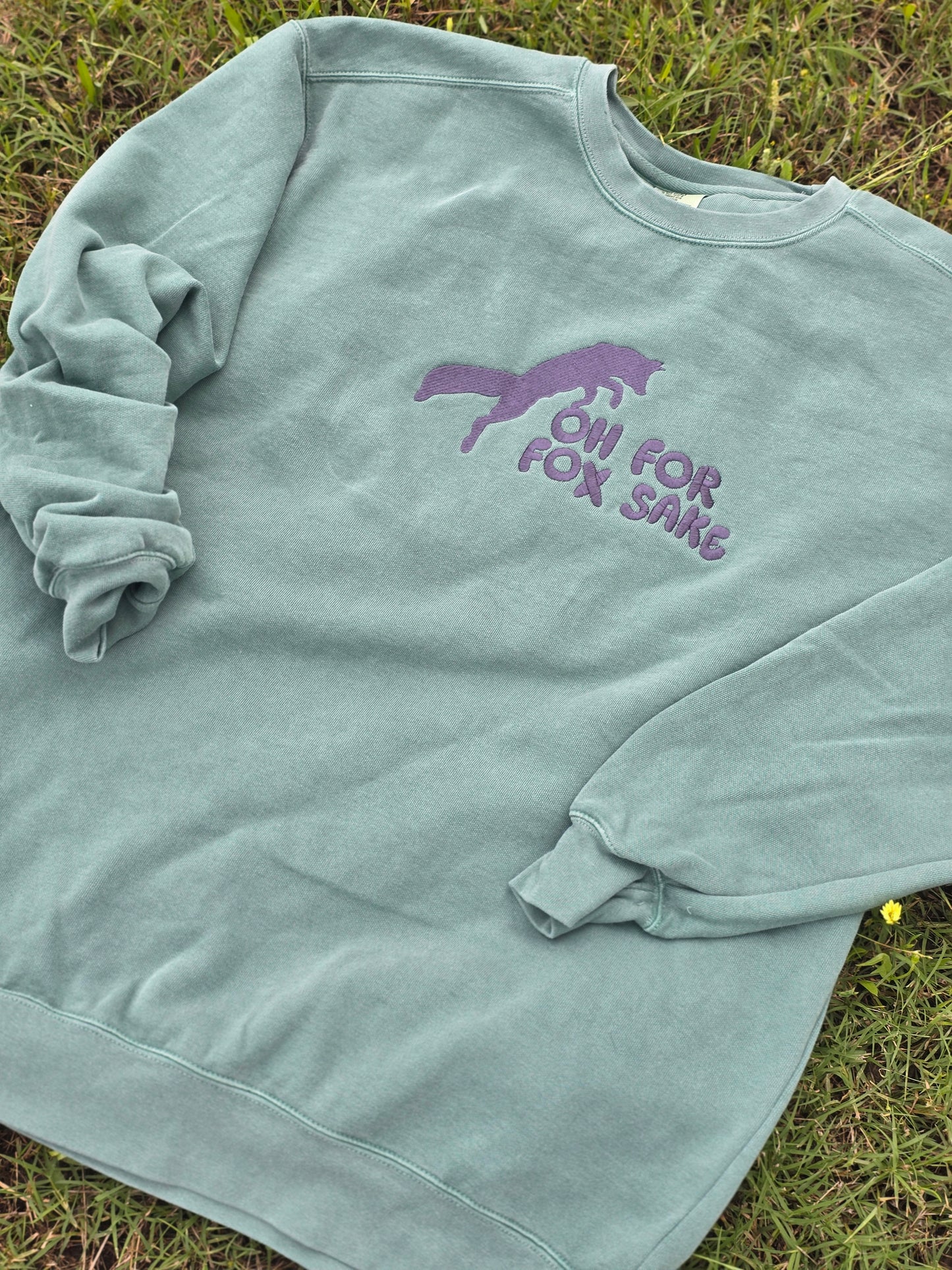 Oh for Fox Sake Embroidery on  Comfort Color Crewneck