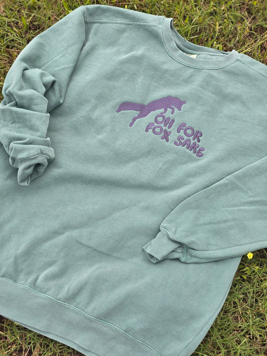 Oh for Fox Sake Embroidery on  Comfort Color Crewneck