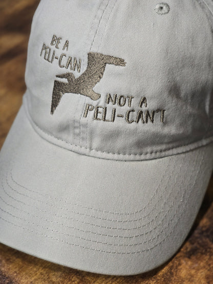 Be a Peli-Can not a Peli-Can't Embroidery on Comfort Color Hat