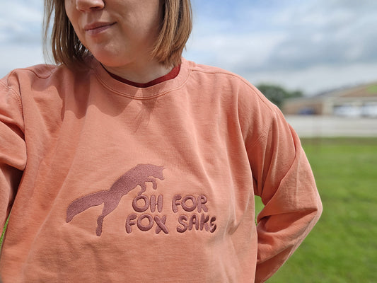 Oh for Fox Sake Embroidery on  Comfort Color Crewneck