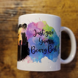 Brown Bear - Just give your beary best 11oz Mug (Made to Order)