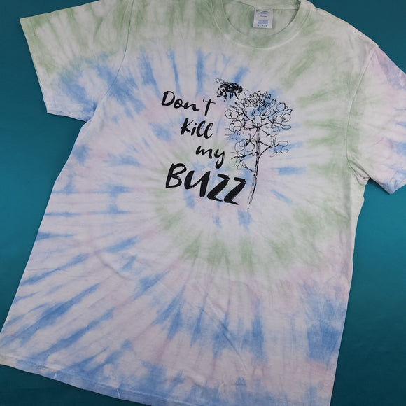 Don't Kill my Buzz on Tie Dye Tee